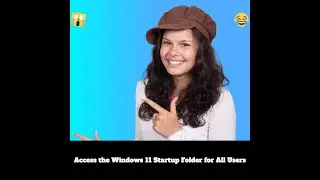 Access the Windows 11 Startup Folder for All Users