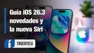 Gu&iacute;a iOS 26.3 &iexcl;Config&uacute;ralo correctamente! y as&iacute; ser&aacute; la nueva SIRI INTELIGENTE