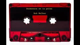 PERMANECE EN LA PELEA // BOB WALKER // PREDICACI&Oacute;N