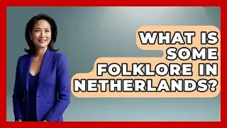 What Is Some Folklore In Netherlands? - Exploring The Benelux