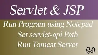How to Run Servlet and JSP Program using Notepad | Set servlet-api Path | Run Tomcat Server (Hindi)