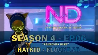 HatKid - VR RP - [Neon Divide S4] - EP 06 - FL0UND3R - 
