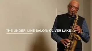 The Under_Line Salon: Oliver Lake Pt I