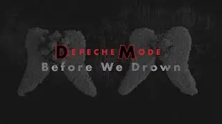 DEPECHE MODE - Before We Drown (Lyrics)