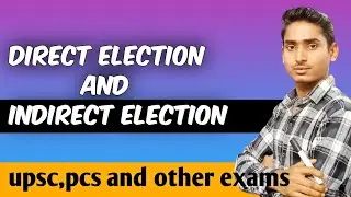 Direct election and indirect election | Indian Polity | upsc