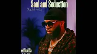 Squirt Kelly - Straight F__Kin (Official Audio) [from Soul and Seduction]