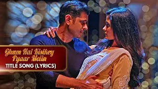 Title Song with Lyrics | गुम है किसी के प्यार में - Ghum hai Kisikey Pyaar Meiin #ghkkpm
