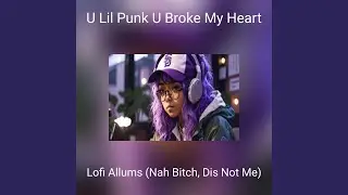 U Lil Punk U Broke My Heart (Remix)