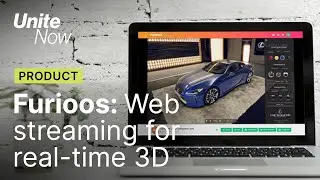 Furioos: Web streaming for real-time 3D | Unite Now 2020