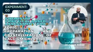 PBA || Experiment-3 || Chemistry || Preparation and Crystallization of CaCl2 Salt