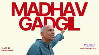 Madhav Gadgil | Class 23 | Western Ghats & Eco-Sensitive Zones | UPSC Prelims 2026 #upscenvironment