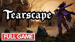 TEARSCAPE Gameplay Walkthrough FULL GAME [4K 60FPS] - No Commentary