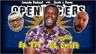 Open Mic'ers Ep. 179 - Comedian EL Smith