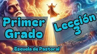 Lecci&oacute;n 3 - Primer Grado - Escuela de Pastoral