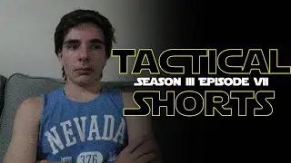 Tactical Shorts Season III Episode VII: The Year Awakens
