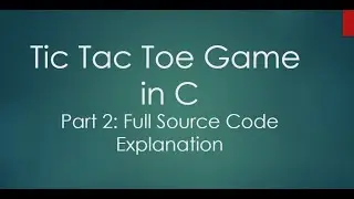 Part 2: Mini Project Tic Tac Toe Game in C programing | Source Code explanation