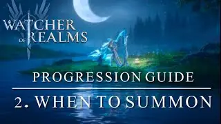 Watcher of Realms Progression Guide part.2 - When to summon
