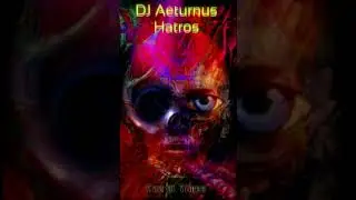 DJ Aeturnus Hatros - End of times