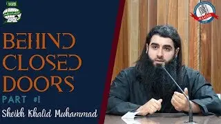 #001 - Behind Closed Doors | Sheikh Khalid Muhammad