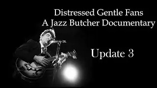 Jazz Butcher Documentary Update July 2025