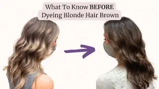 What You Should Know BEFORE Dyeing Blonde Hair Dark: Blonde to Brunette Tips for a Smooth Transition