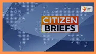 CITIZEN TV NEWS BRIEFS 4 PM 5TH FEB 2026