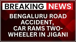 Bengaluru Road Accident: Car Rams Two-Wheeler in Jigani, Rider Killed | Latest News | NewsX