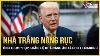Nhà Trắng nóng rực: Ông Trump họp khẩn tìm cách kiểm soát Venezuela, lộ khả năng ân xá cho TT Maduro