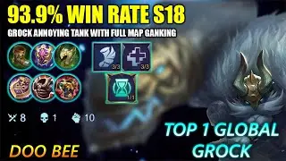 93.9% Win Rate S18! Grock Annoying Tank With Full Map Ganking - Top 1 Global Grock By DOO BEE ~ MLBB