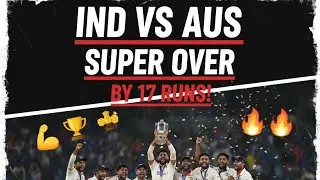 &ldquo;Last Ball SUPER OVER Thriller 😱 | India vs Australia Epic Finish | Must Watch!&rdquo; 🔥🏏