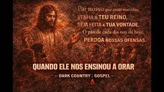 Quando Ele Nos Ensinou a Orar - Dark Country Gospel