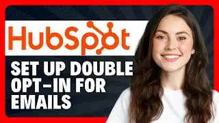 How to Set Up Double Opt-In for Emails in HubSpot in 2026