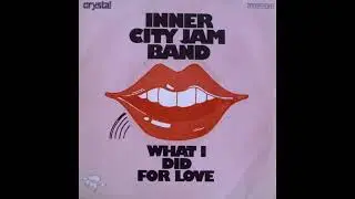 Inner City Jam Band &ndash; What I Did For Love (1977)