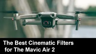 Mavic Air 2 | The Best Cinematic ND Filters.