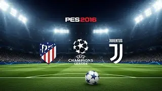 Atl&eacute;tico Madrid vs Juventus🔥#1 Champions League 🔥PES 2016 Match