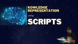 3.4 KNOWLEDGE REPRESENTATION USING SCRIPTS