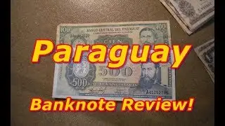 Reviewing Banknotes From Paraguay