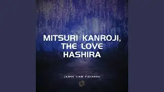 Mitsuri Kanroji, the Love Hashira
