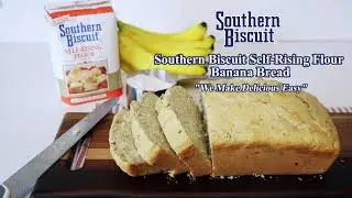 Southern Biscuit Self-Rising Flour Banana Bread