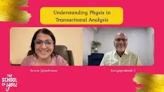 Understanding Physis in Transactional Analysis | With Aruna Gopakumar & Suriyaprakash C