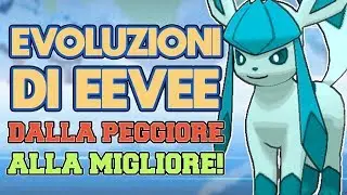 Tutte Le Evoluzioni Di Eevee Dalla Peggiore Alla Migliore!!