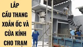 Lắp Cầu Thang Xoắn Ốc và Cửa Kính Cho Trạm | 035 | ⛽ Trạm Dịch Vụ | TramSac.Vip
