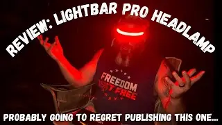 I Probably Shouldn't Have Reviewed the Lightbar Pro Headlamp After Drinking...