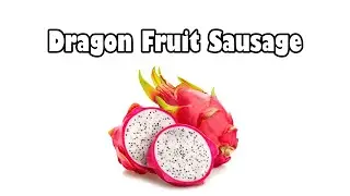 Dragon Fruit Sausage