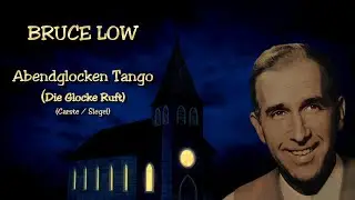BRUCE LOW - Abendglocken Tango (Die Glocke Ruft)