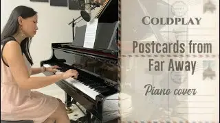 Coldplay - Postcards from Far Away - piano cover