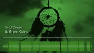 Sinful Dream - Enigma Collins [Dubstep]