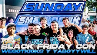 SUNDAY SMACKDOWN / BLACK FRIDAY EN KICKED UP PRESENTADO POR @WeGotKicks  Y @YaboyyWill