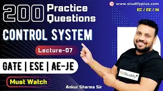 L-7 200 Practice Questions - Control Systems Part 7 | GATE ESE AE/JE | EC/EE/IN | Ankur Sharma Sir
