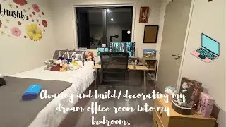 Cleaning and decorating my dream office room into my bedroom.